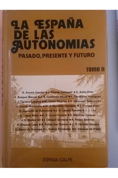 La España de las Autonomías. Pasado, presente y futuro. Tomo  2